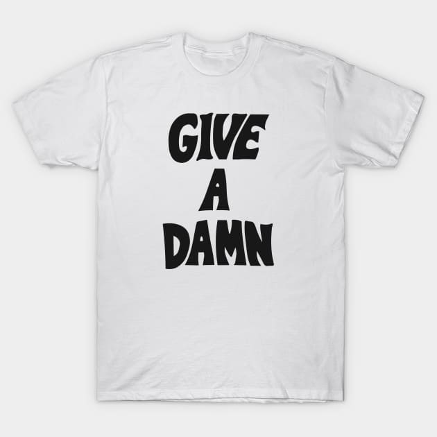 Give A Damn As Worn By Alex Turner Black T-Shirt by Rebus28